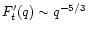 $F'_t (q) \sim q^{-5/3}$