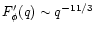 $F'_\phi (q) \sim q^{-11/3}$