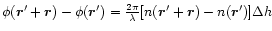 $\phi ({\vec r'}+{\vec r}) -\phi ({\vec r'})=
\frac{2\pi }{\lambda }[n ({\vec r'}+{\vec r}) -n ({\vec r'}) ] \Delta h$