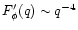 $F'_\phi (q) \sim q^{-4}$