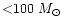 ${<} 100~M_{\odot}$