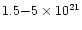 $1.5 {-} 5 \times 10^{21}$