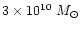 $3 \times 10^{10}~M_{\odot}$