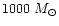 $1000~ M_{\odot}$