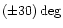 $(\pm 30)\deg$