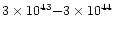 $3 \times 10^{43}{-}
3\times 10^{44}$