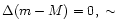 $\Delta
(m-M)=0,\ \sim$