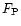 $F_{\rm P}$