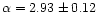 $\alpha=2.93\pm0.12$