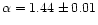 $\alpha=1.44\pm 0.01$