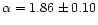$\alpha=1.86\pm 0.10$