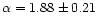 $\alpha=1.88\pm0.21$