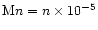 ${\rm M}n = n \times 10^{-5}$