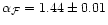 $\alpha_{\cal F} = 1.44 \pm 0.01$