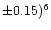 $\pm 0.15)^6$