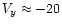 $V_y \approx -20$