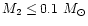 $M_{2} \leq 0.1~M_{\odot}$