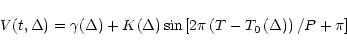 \begin{displaymath}
V(t,\Delta )=\gamma (\Delta )+K(\Delta )\sin \left[ 2\pi \left( T-T_0\left(
\Delta \right) \right) /P+\pi\right]
\end{displaymath}