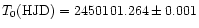 $T_{0}({\rm HJD})=2450101.264\pm0.001$