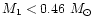 $M_{1}<0.46~M_{\odot}$