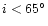 $i<65^{\circ }$