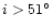 $i>51^{\circ }$