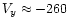 $V_y \approx -260$