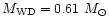 $M_{\rm WD}=0.61~M_{\odot}$
