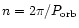 $n=2\pi/P_{\rm orb}$