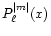 $P_\ell^{\vert m\vert}(x)$