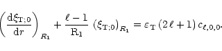 \begin{displaymath}\left( {{{\rm d} \xi_{{\rm T};0}} \over {{\rm d}r}} \right)_{...
..._{R_1}
= \varepsilon_{\rm T}\, (2\, \ell + 1)\, c_{\ell,0,0}.
\end{displaymath}