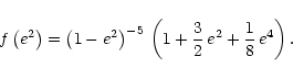 \begin{displaymath}f\left(e^2\right) = \left({1-e^2}\right)^{-5}\,
\left({1 + {3\over 2}\, e^2 + {1\over 8}\, e^4 }\right).
\end{displaymath}
