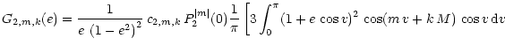 $\displaystyle { G_{2,m,k}(e) = {1 \over {e\, \left( 1 - e^2 \right)^2}}\,
c_{2,...
...ggl[ 3 \int_0^\pi (1 + e\, \cos v)^2\,
\cos (m\, v + k\, M)\, \cos v\, {\rm d}v$