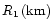 $R_1\, ({\rm km})$