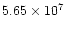 $5.65 \times 10^7$