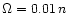 $\Omega=0.01\, n$