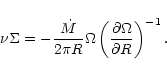 \begin{displaymath}%
\nu \Sigma = -\frac{\dot{M}}{2\pi R} \Omega \left(\frac{\partial \Omega}
{\partial R}\right)^{-1}.
\end{displaymath}