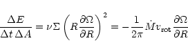 \begin{displaymath}%
\frac{\Delta E}{\Delta t\,\Delta A}= \nu \Sigma \left(R
\f...
...1}{2\pi}\dot{M}
v_{\rm rot} \frac{\partial \Omega}{\partial R}
\end{displaymath}