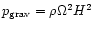 $p_{\rm grav}=\rho \Omega^{2} H^{2}$