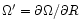 $\Omega'=\partial \Omega / \partial R$