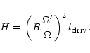 \begin{displaymath}%
H=\left(R\frac{\Omega'}{\Omega}\right)^{2}l_{\rm driv}.
\end{displaymath}