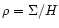 $\rho=\Sigma/H$