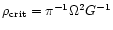 $\rho_{\rm crit}=\pi^{-1}\Omega^{2}G^{-1}$