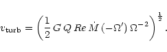 \begin{displaymath}%
v_{\rm turb}=\left(\frac{1}{2}\,G\,Q\,Re\,\dot{M}\,(-\Omega')\,\Omega^{-2}\right)
^{\frac{1}{2}}.
\end{displaymath}