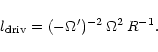 \begin{displaymath}%
l_{\rm driv}=(-\Omega')^{-2}\,\Omega^{2}\,R^{-1}.
\end{displaymath}