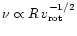 $\nu \propto R\,v_{\rm rot}^{-1/2}$
