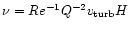 $\nu=Re^{-1}Q^{-2}v_{\rm turb}H$