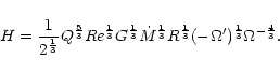 \begin{displaymath}%
H=\frac{1}{2^{\frac{1}{3}}}Q^{\frac{5}{3}}Re^{\frac{1}{3}}G...
...}R^{\frac{1}{3}}(-\Omega')^{\frac{1}{3}}\Omega^{-\frac{4}{3}}.
\end{displaymath}