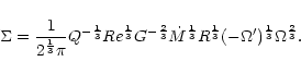 \begin{displaymath}%
\Sigma=\frac{1}{2^{\frac{1}{3}}\pi}Q^{-\frac{1}{3}}Re^{\fra...
...}R^{\frac{1}{3}}(-\Omega')
^{\frac{1}{3}}\Omega^{\frac{2}{3}}.
\end{displaymath}