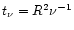 $t_{\nu}=R^{2}\nu^{-1}$